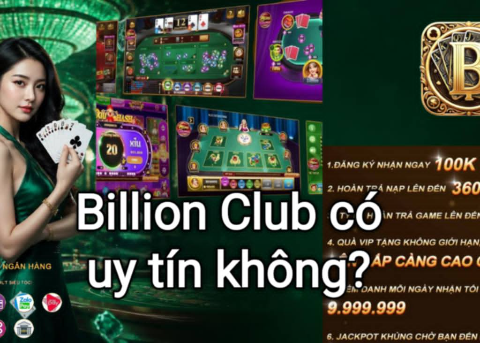 Đánh giá mức độ uy tín và trải nghiệm của Billion Club.
