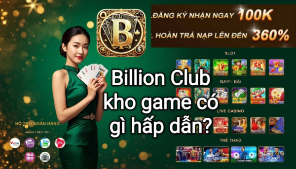Kho game đa dạng tại Billion Club với nhiều thể loại giải trí hấp dẫn.