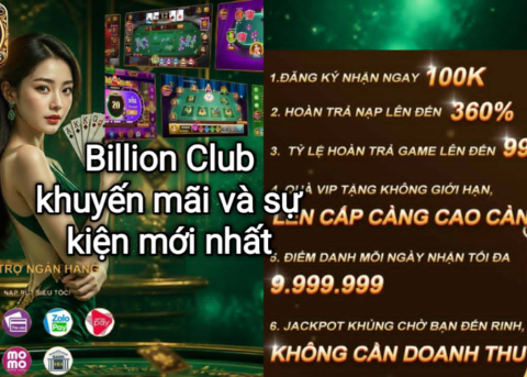 Các chương trình khuyến mãi và sự kiện mới nhất tại Billion Club.