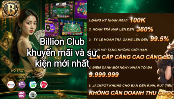 Các chương trình khuyến mãi và sự kiện mới nhất tại Billion Club.