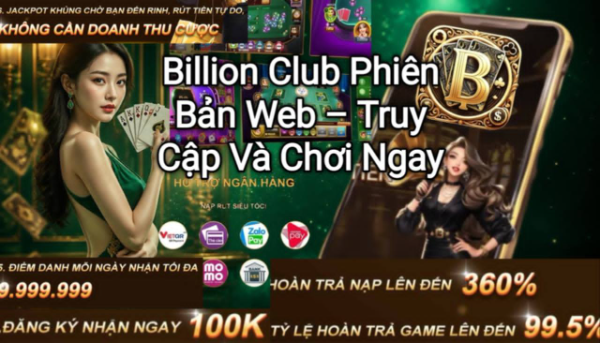 Billion Club phiên bản web truy cập và chơi ngay trên điện thoại và máy tính
