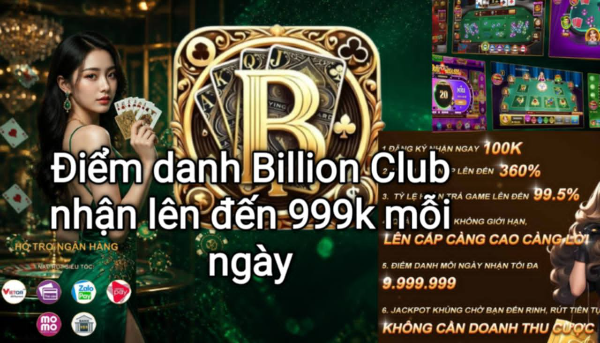 Điểm danh mỗi ngày tại Billion Club để nhận nhiều phần thưởng hấp dẫn.