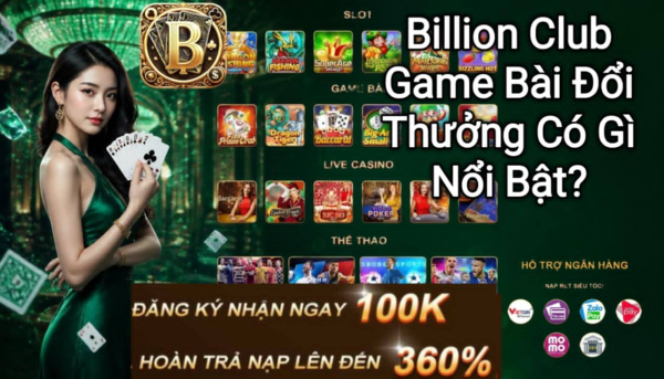 Game bài đổi thưởng Billion Club với nhiều tính năng nổi bật.