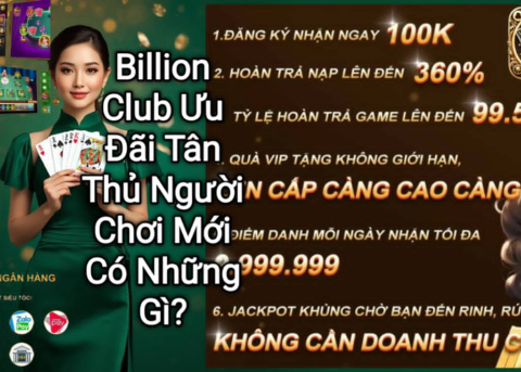 Ưu đãi dành cho người chơi mới khi tham gia Billion Club.
