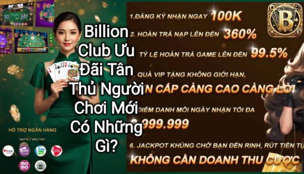 Ưu đãi dành cho người chơi mới khi tham gia Billion Club.
