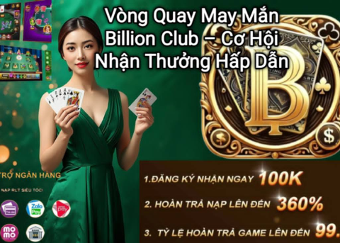 Vòng quay may mắn Billion Club với nhiều phần thưởng hấp dẫn