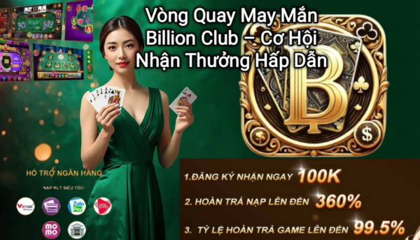 Vòng quay may mắn Billion Club với nhiều phần thưởng hấp dẫn